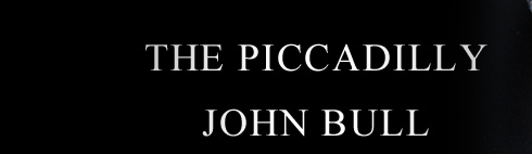 THE PICCADILLY JOHN BULL